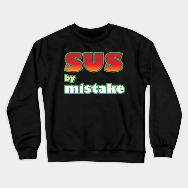 SUS by mistake Crewneck Sweatshirt by K0tK0tu